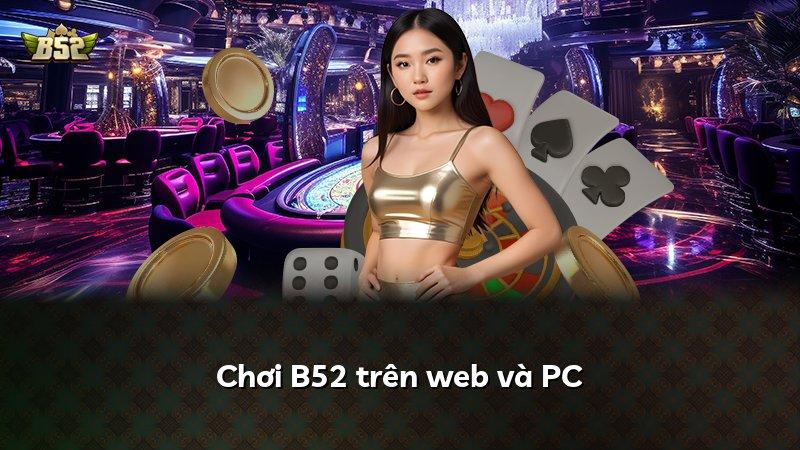 Chơi B52 trên web và PC