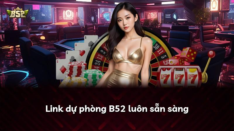 Link dự phòng B52 luôn sẵn sàng