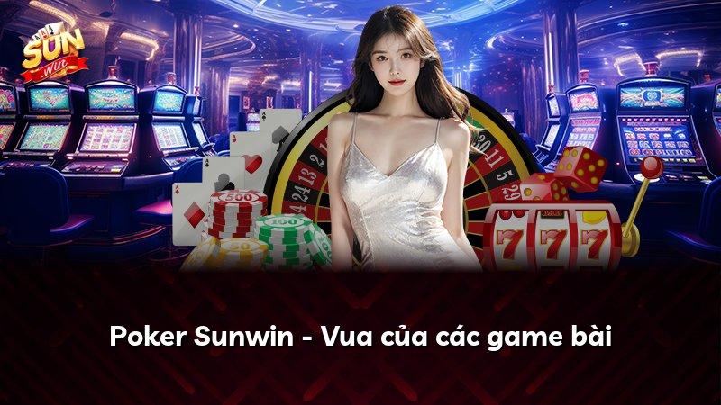 Poker Sunwin - Vua của các game bài