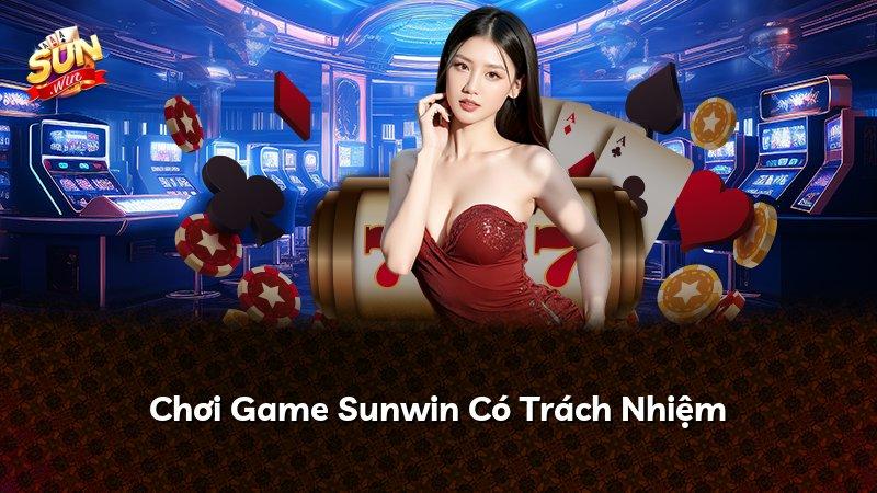 Chơi Game Sunwin Có Trách Nhiệm