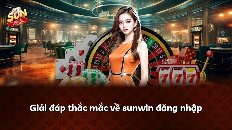 Giải đáp thắc mắc về sunwin đăng nhập