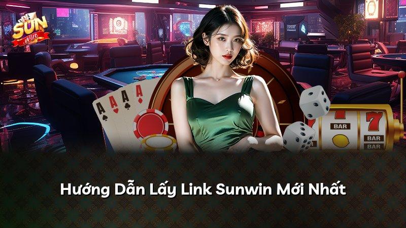 Hướng Dẫn Lấy Link Sunwin Mới Nhất