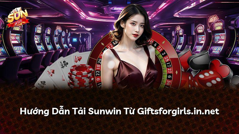 Hướng Dẫn Tải Sunwin Từ Giftsforgirls.in.net
