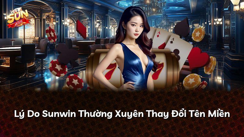 Lý Do Sunwin Thường Xuyên Thay Đổi Tên Miền
