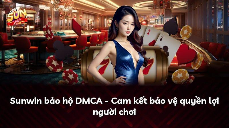 Sunwin bảo hộ DMCA - Cam kết bảo vệ quyền lợi người chơi