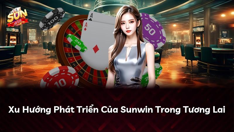 Xu Hướng Phát Triển Của Sunwin Trong Tương Lai